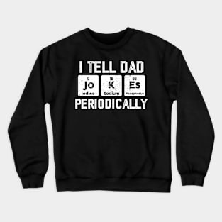 Vintage I Tell Dad Jokes Periodically Crewneck Sweatshirt